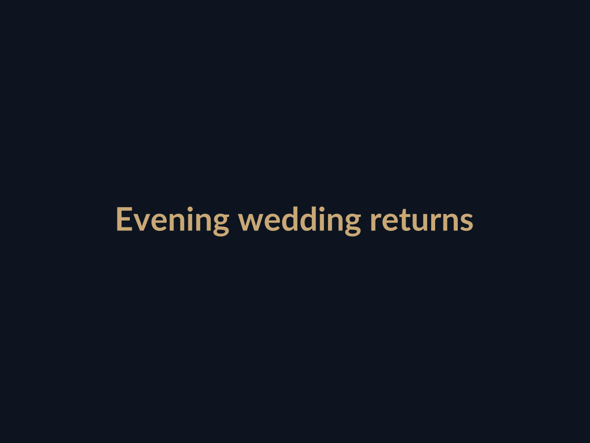 Evening wedding returns